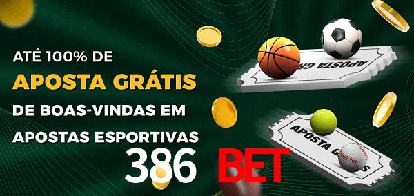 386 Bet Ate 100% de Aposta Gratis